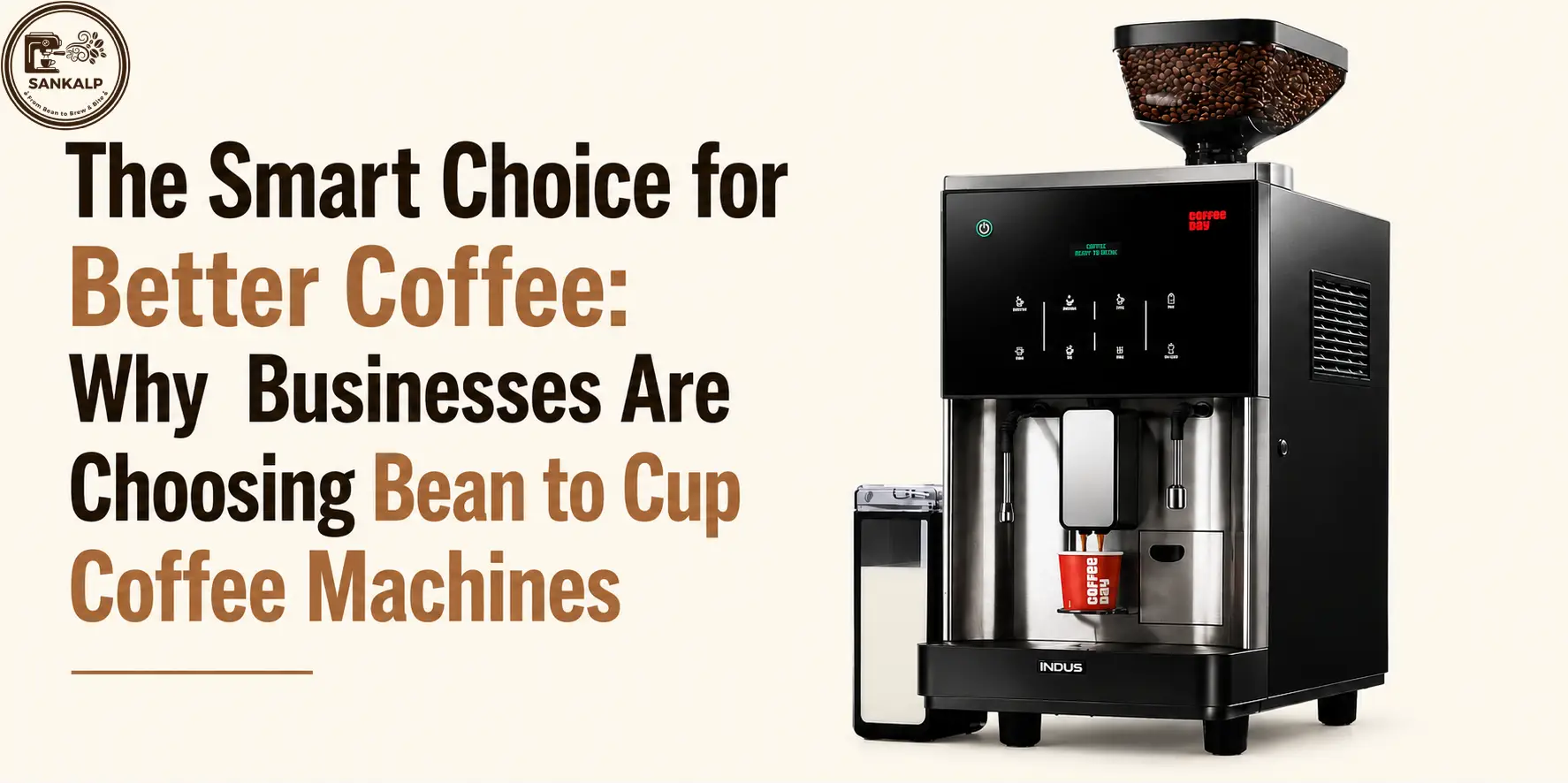 The Smart Choice for Better Coffee: Why Businesses Are Choosing Bean to Cup Coffee Machines || Sankalp Coffee